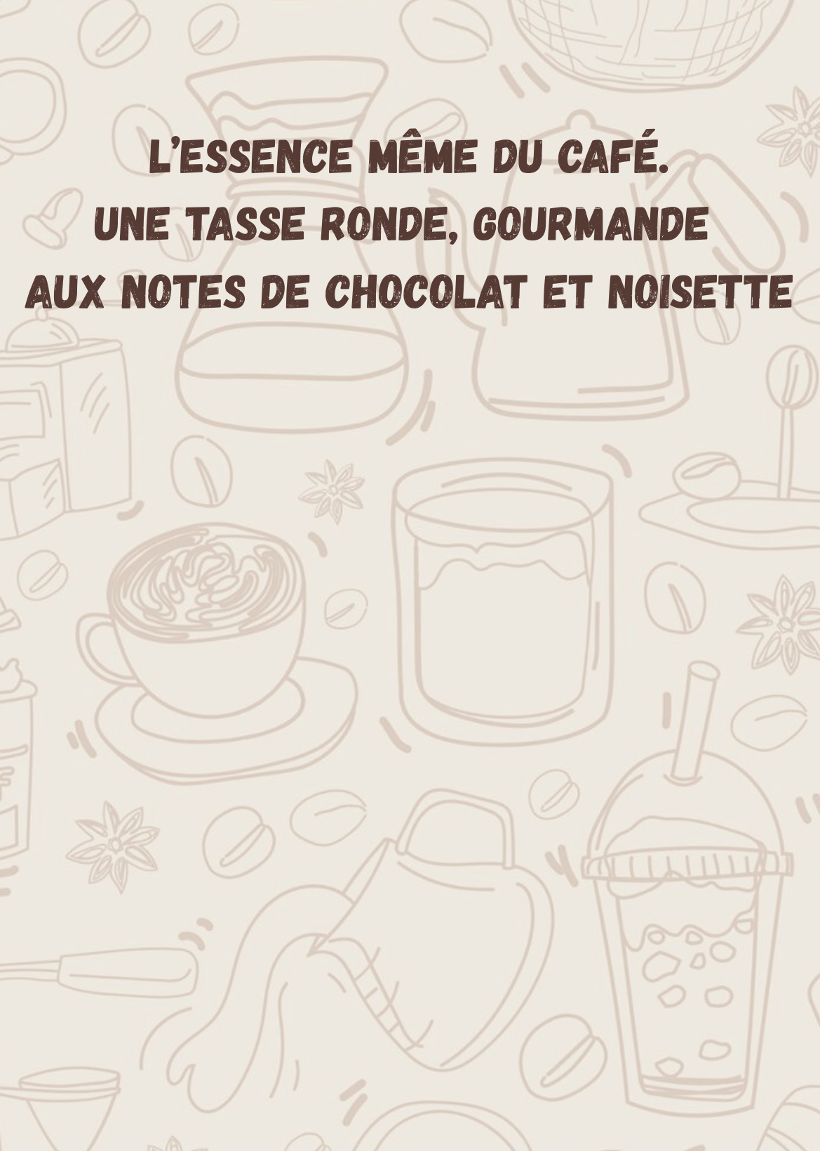 Café rond, gourmand, aux notes chocolatées et de noisettes
